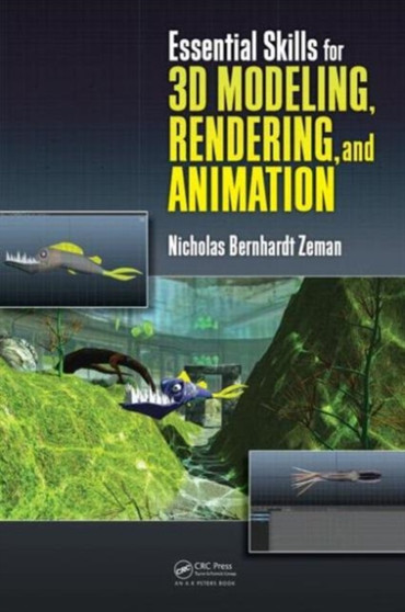Essential Skills for 3D Modeling, Rendering, and Animation by Nicholas Bernhardt Zeman - Paperback