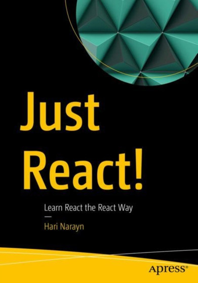 Just React! : Learn React the React Way by Hari Narayn - Paperback