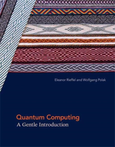 Quantum Computing : A Gentle Introduction by Eleanor G. Rieffel - Paperback