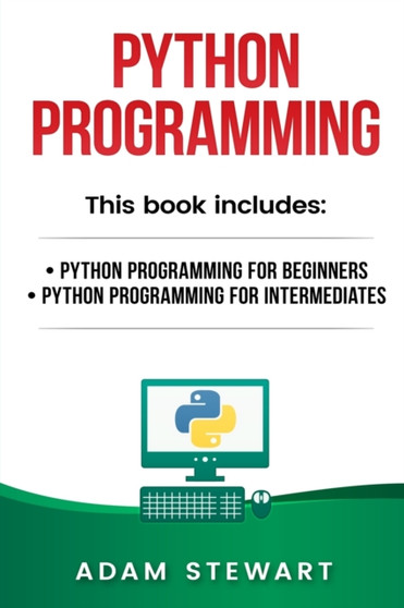 Python Programming : Python Programming for Beginners, Python Programming for Intermediates by Sarah Stewart - Paperback