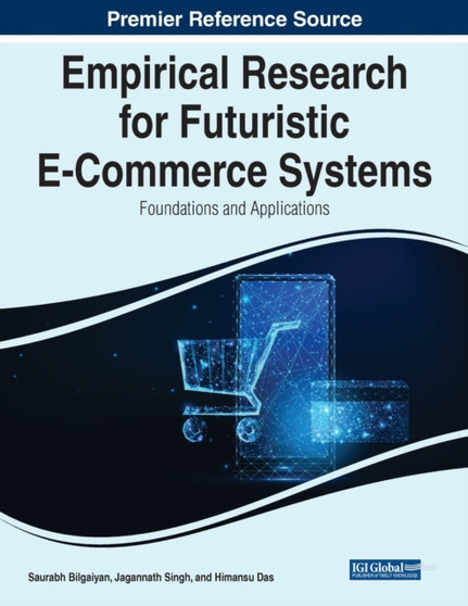 Empirical Research for Futuristic E-Commerce Systems : Foundations and Applications by Saurabh Bilgaiyan - Paperback