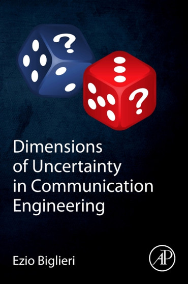 Dimensions of Uncertainty in Communication Engineering by Ezio Biglieri - Paperback