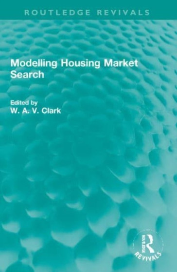 Modelling Housing Market Search by William A.V. Clark - Paperback