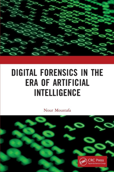 Digital Forensics in the Era of Artificial Intelligence by Nour Moustafa - Paperback