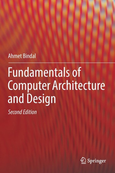 Fundamentals of Computer Architecture and Design by Ahmet Bindal - Hardback