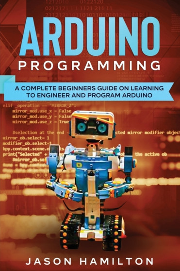 Arduino Programming by Jason Hamilton - Paperback