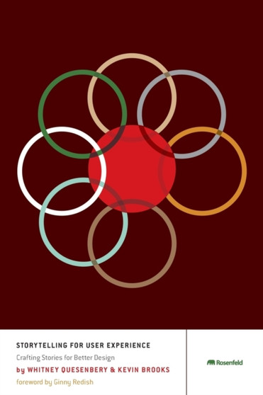 Storytelling for User Experience : Crafting Stories for Better Design by Whitney Quesenbery - Paperback