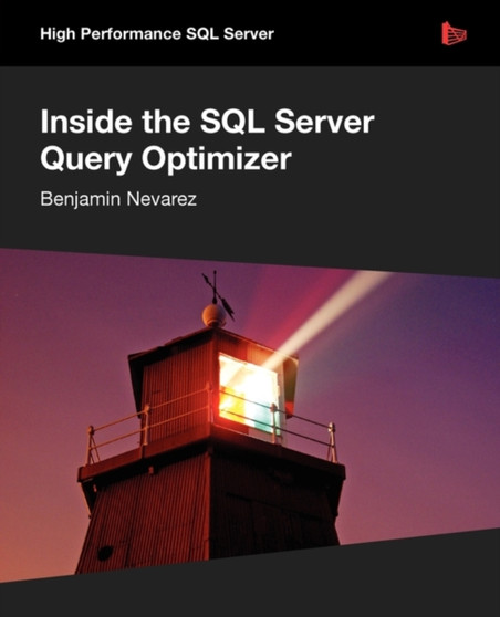 Inside the SQL Server Query Optimizer by Benjamin Nevarez - Paperback