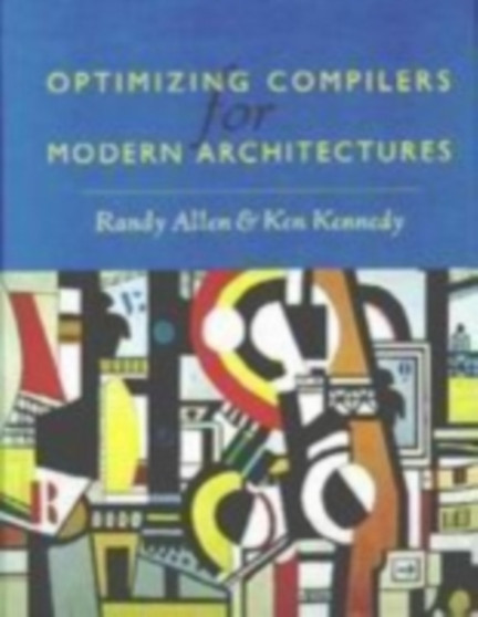 Optimizing Compilers for Modern Architectures : A Dependence-based Approach by Randy Allen - Hardback