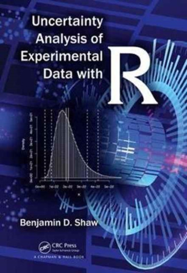 Uncertainty Analysis of Experimental Data with R by Benjamin David Shaw - Hardback