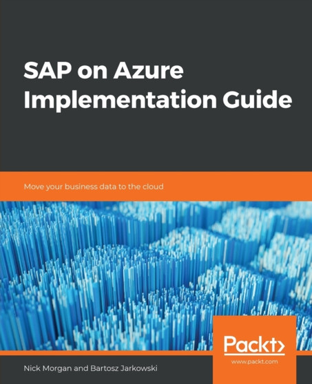 SAP on Azure Implementation Guide : Move your business data to the cloud by Nick Morgan - Paperback