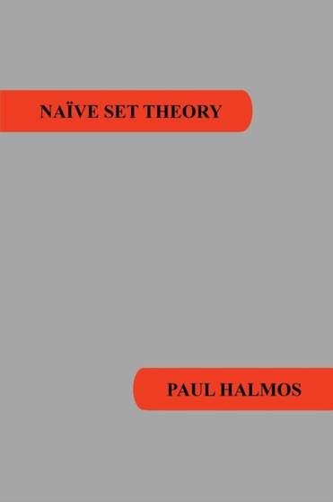 Naive Set Theory by Paul R Halmos - Paperback