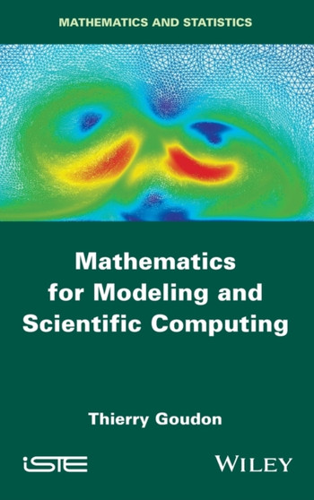 Mathematics for Modeling and Scientific Computing by Thierry Goudon - Hardback