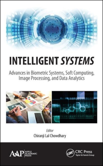 Intelligent Systems : Advances in Biometric Systems, Soft Computing, Image Processing, and Data Analytics by Chiranji Lal Chowdhary - Hardback