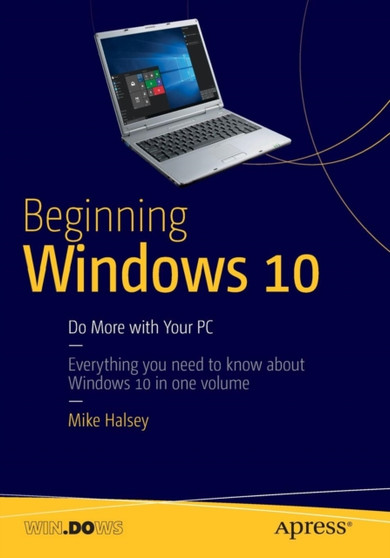 Beginning Windows 10 : Do More with Your PC by Mike Halsey - Paperback