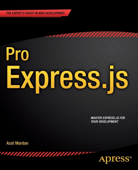 Pro Express.js : Master Express.js: The Node.js Framework For Your Web Development by Azat Mardan - Paperback