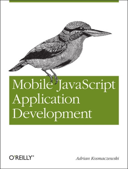 Mobile JavaScript Application Development by Adrian Kosmaczewski - Paperback