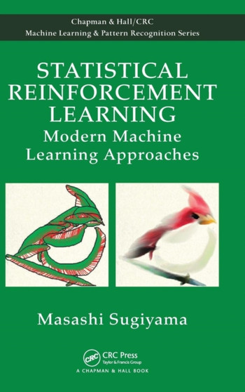 Statistical Reinforcement Learning : Modern Machine Learning Approaches by Masashi Sugiyama - Hardback
