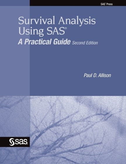 Survival Analysis Using SAS : A Practical Guide by Paul D Allison - Paperback