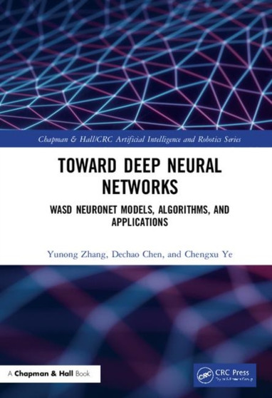 Deep Neural Networks : WASD Neuronet Models, Algorithms, and Applications by Yunong Zhang - Hardback