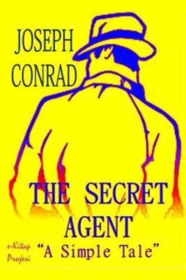 The Secret Agent : A Simple Tale