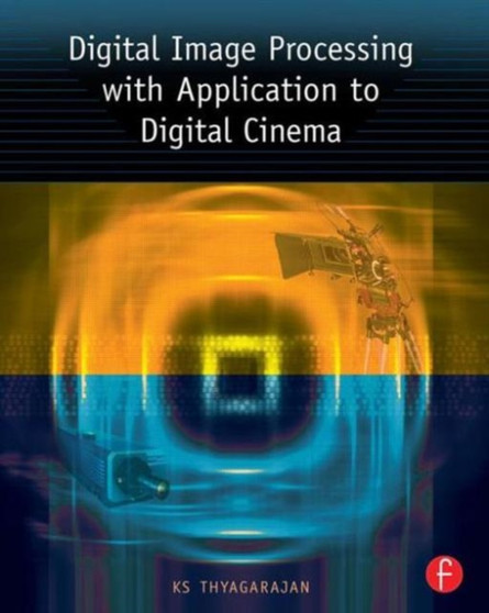 Digital Image Processing with Application to Digital Cinema by KS Thyagarajan - Paperback