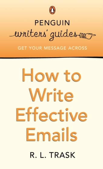 Penguin Writers' Guides: How to Write Effective Emails by R L Trask - Paperback