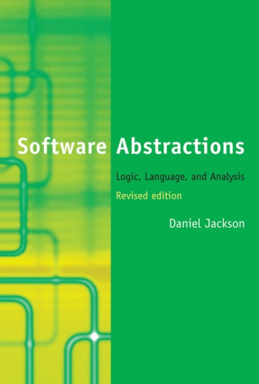 Software Abstractions : Logic, Language, and Analysis by Daniel Jackson - Paperback