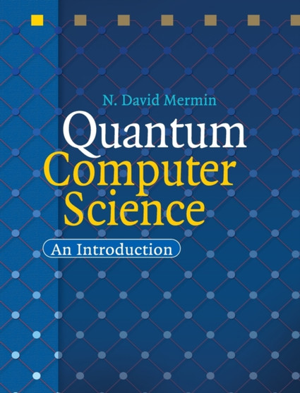 Quantum Computer Science : An Introduction by N.David Mermin - Hardback