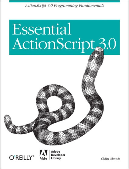 Essential ActionScript 3.0 by Colin Moock - Paperback