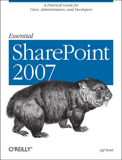 Essential SharePoint 2007 2e by Jeff Webb - Paperback