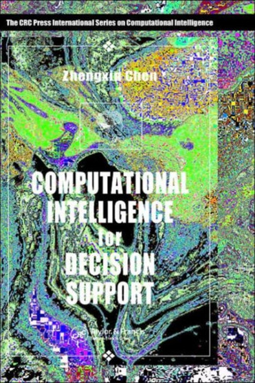 Computational Intelligence for Decision Support by Zhengxin Chen - Hardback