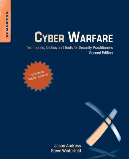 Cyber Warfare : Techniques, Tactics and Tools for Security Practitioners by Jason Andress - Paperback