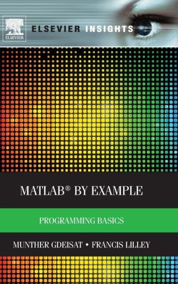 MATLAB (R) by Example : Programming Basics by Munther Gdeisat - Hardback