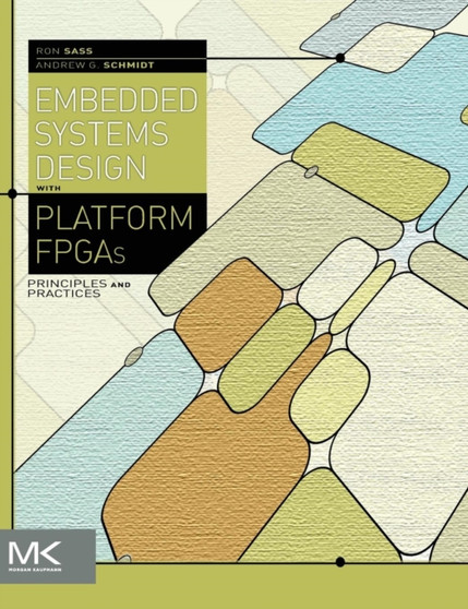 Embedded Systems Design with Platform FPGAs : Principles and Practices by Ronald Sass - Hardback
