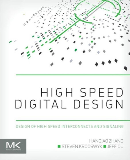 High Speed Digital Design : Design of High Speed Interconnects and Signaling by Hanqiao Zhang - Paperback