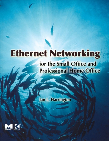 Ethernet Networking for the Small Office and Professional Home Office by Jan L. Harrington - Paperback