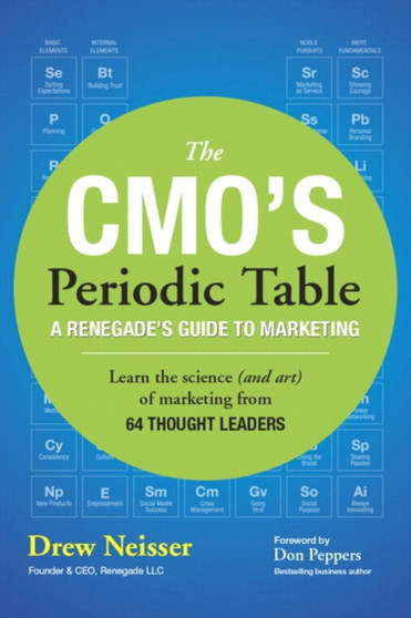 CMO's Periodic Table, The : A Renegade's Guide to Marketing by Drew Neisser - Paperback