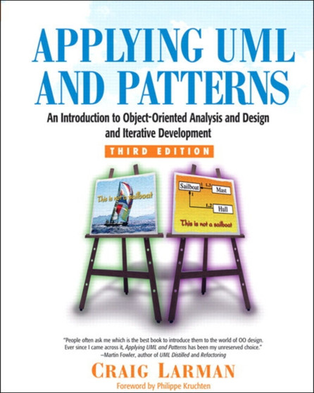 Applying UML and Patterns : An Introduction to Object-Oriented Analysis and Design and Iterative Development by Craig Larman - Hardback