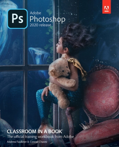 Adobe Photoshop Classroom in a Book (2020 release) by Andrew Faulkner - Paperback