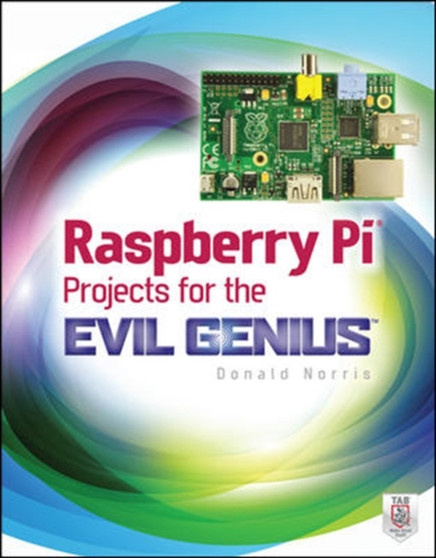 Raspberry Pi Projects for the Evil Genius by Donald Norris - Paperback