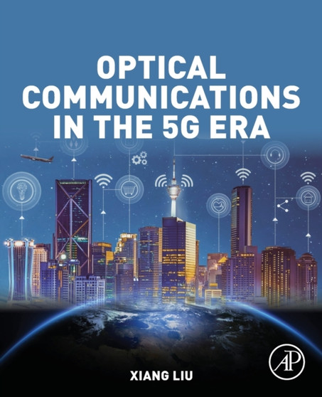 Optical Communications in the 5G Era by Xiang Liu - Paperback