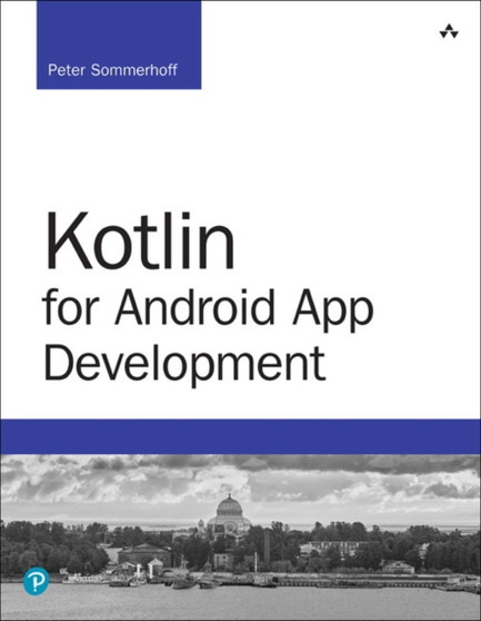 Kotlin for Android App Development by Peter Sommerhoff - Paperback