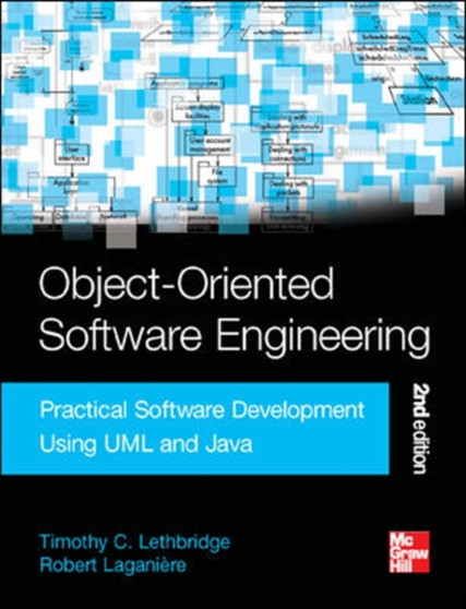 Object-Oriented Software Engineering: Practical Software Development Using UML and Java by Timothy Lethbridge - Paperback