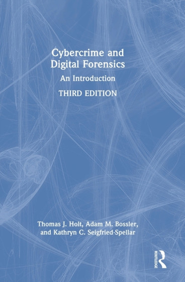 Cybercrime and Digital Forensics : An Introduction by Thomas J. Holt - Hardback