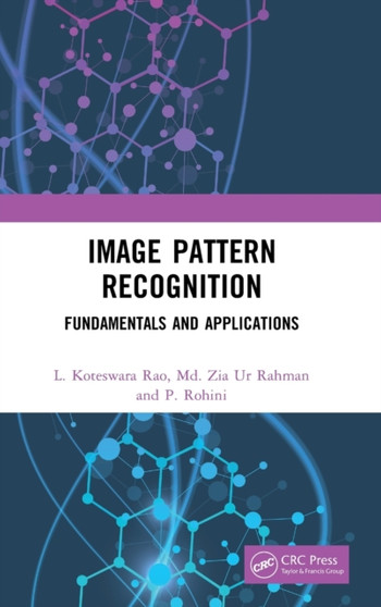 Image Pattern Recognition : Fundamentals and Applications by L Koteswara Rao - Hardback