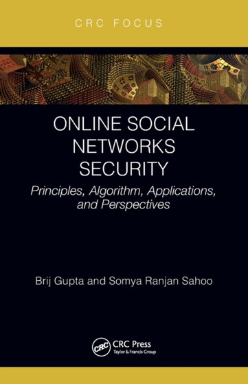 Online Social Networks Security : Principles, Algorithm, Applications, and Perspectives by Brij B. Gupta - Paperback