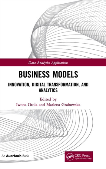 Business Models : Innovation, Digital Transformation, and Analytics by Iwona Otola - Hardback