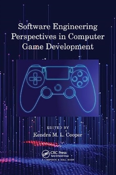 Software Engineering Perspectives in Computer Game Development by Kendra M.L. Cooper - Paperback