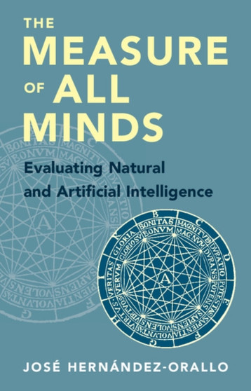 The Measure of All Minds : Evaluating Natural and Artificial Intelligence by Jose Hernandez-Orallo - Hardback